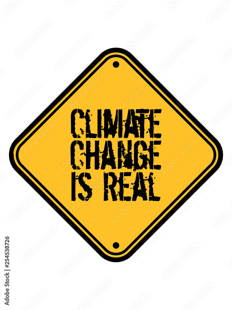 Climate Change Is Real warnung schild vorsicht achtung hinweis klimawandel erde retten klima heiß erderwärmung verschmutzen echt real co2 ökologisch schützen retten planet grün leben frieden hippie lo Climate Change Is Real warnung schild vorsicht achtung hinweis klimawandel erde retten klima heiß erderwärmung verschmutzen echt real co2 ökologisch schützen retten planet grün leben frieden hippie lo