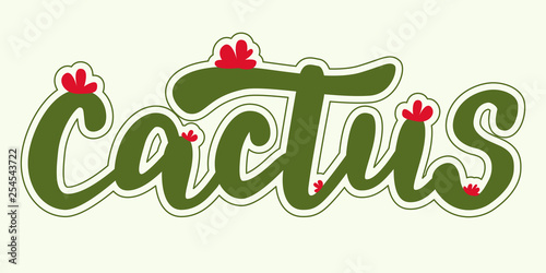 Cactus - vector hand lettering designed in cactus shape style with flowers and contour. Green inscription on light background. Vector illustration.