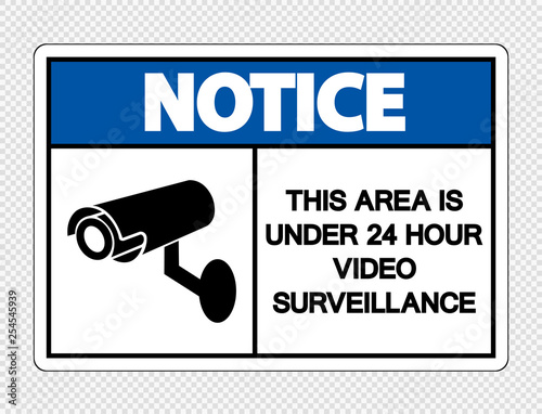 Notice This Area is Under 24 Hour Video Surveillance Sign on transparent background