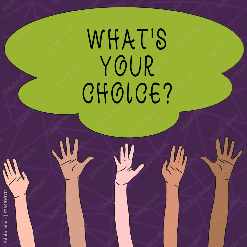 Conceptual hand writing showing What S Your Choicequestion. Concept meaning Option Decision Preferred Opinion Preference Conceptual hand writing showing What S Your Choicequestion. Concept meaning Option Decision Preferred Opinion Preference