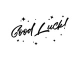 Good Luck Inspirational Quote with Magic Stars. Vector Handmade Calligraphy. Hand Drawn Lettering Element for Print, Greeting Cards, Poster, Social Media Design, Blog, T-Shirt.