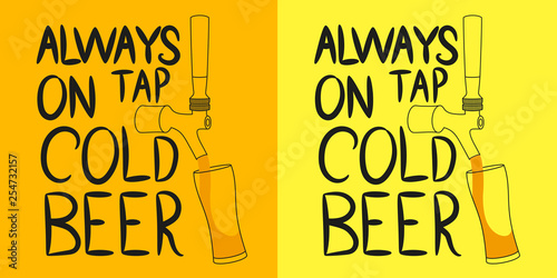 Beer tap from which beer is poured into a glass with the inscription "Always on tap cold beer". Design element for beer pub. Vector illustration.
