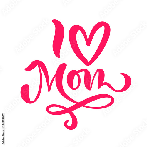 Wallpaper Mural I Love Mom. Hand drawn Mother's Day vector icon heart. Ink illustration. Modern brush calligraphy. Lettering Happy Mothers Day. Hand written holiday text quote Torontodigital.ca