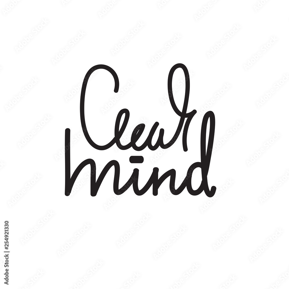 Clear mind - simple inspire and motivational quote. English idiom, slang. Lettering. Print for inspirational poster, t-shirt, bag, cups, card, flyer, sticker, badge. Cute and funny vector writing