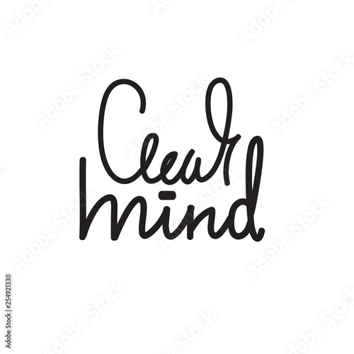 Clear mind - simple inspire and motivational quote. English idiom  slang. Lettering. Print for inspirational poster  t-shirt  bag  cups  card  flyer  sticker  badge. Cute and funny vector writing