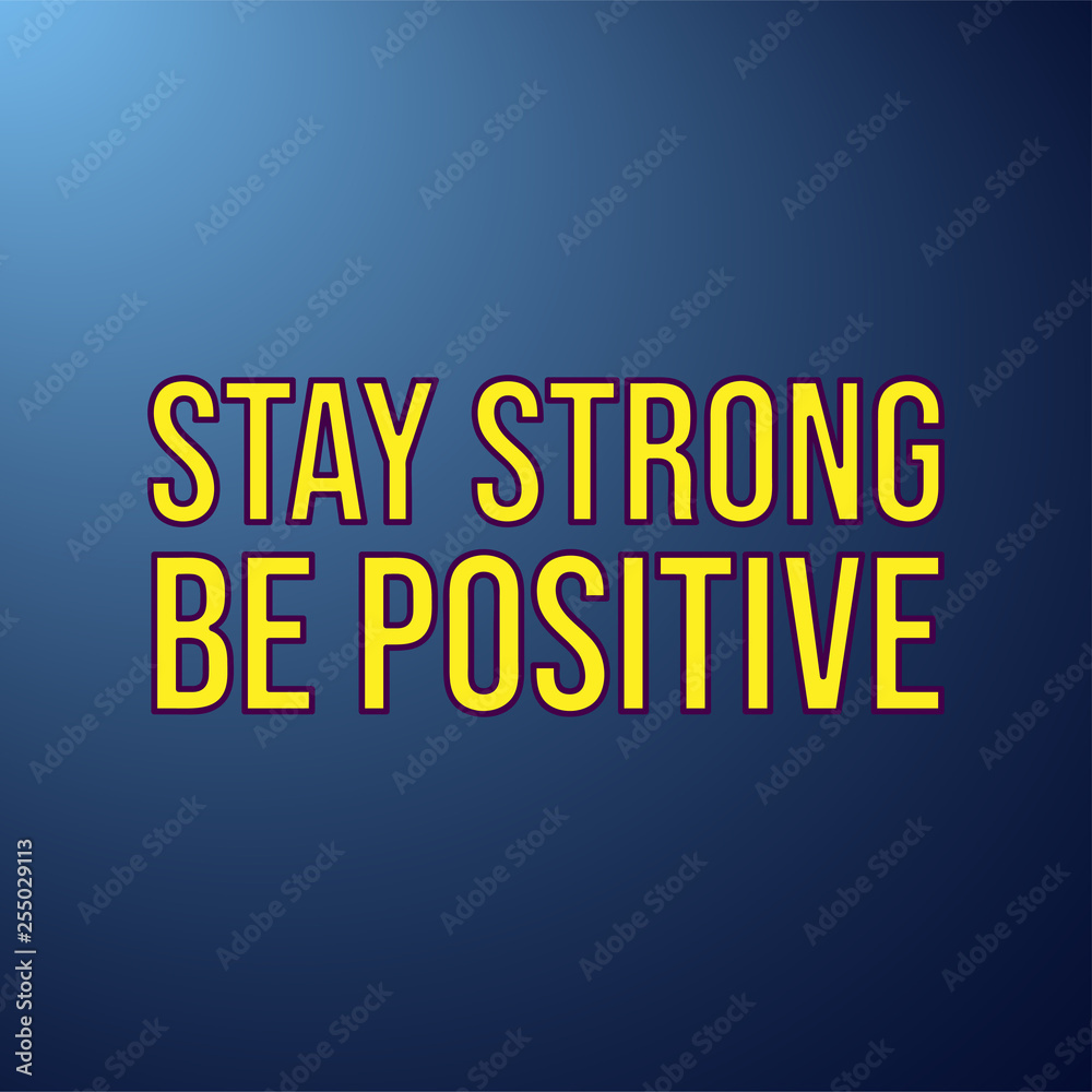 stay strong be positive. Life quote with modern background vector stay strong be positive. Life quote with modern background vector