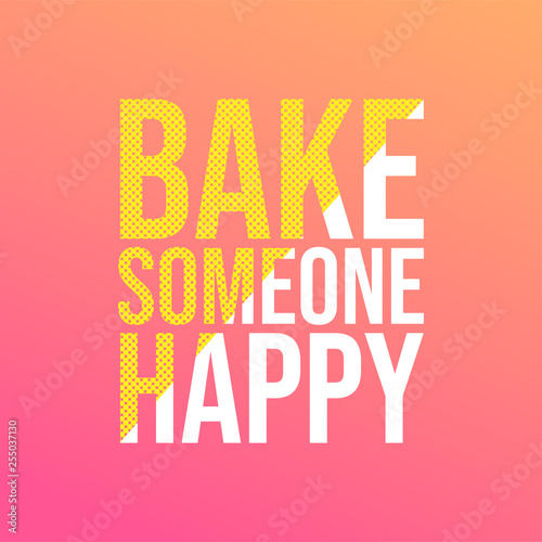 bake someone happy. Love quote with modern background vector