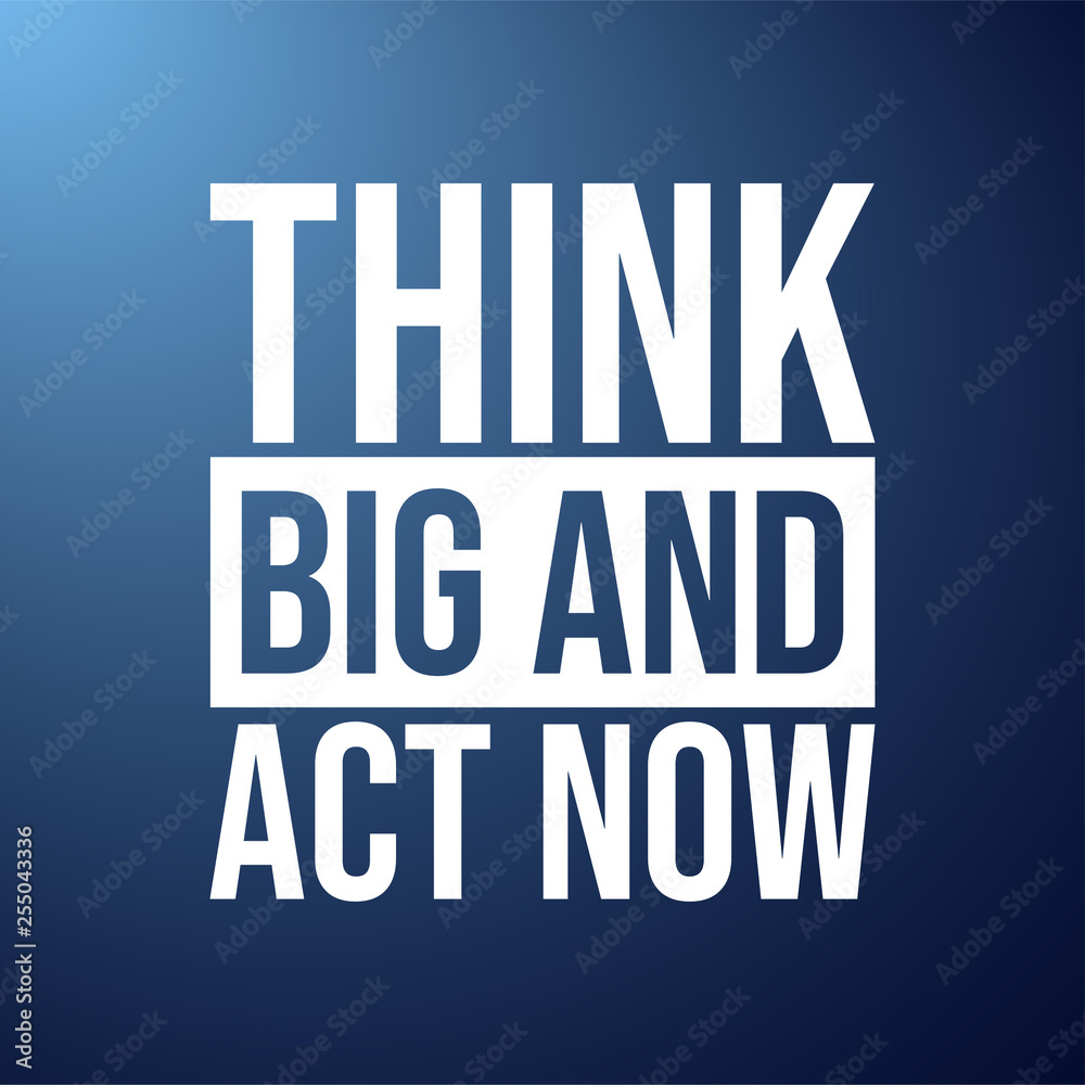 Think big and act now. successful quote with modern background vector Think big and act now. successful quote with modern background vector