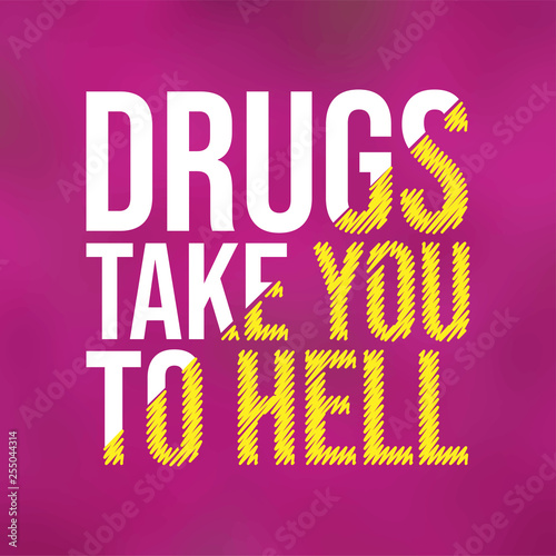Drugs take you to hell. Motivation quote with modern background vector