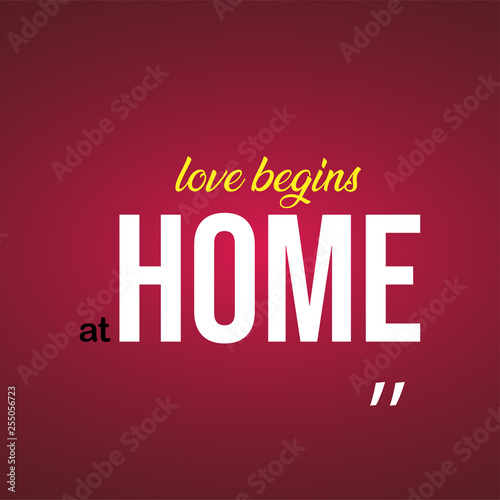 love begins at home. Love quote with modern background vector