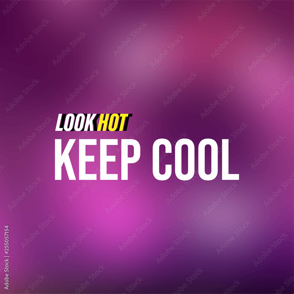 Fototapeta premium look hot keep cool. Life quote with modern background vector
