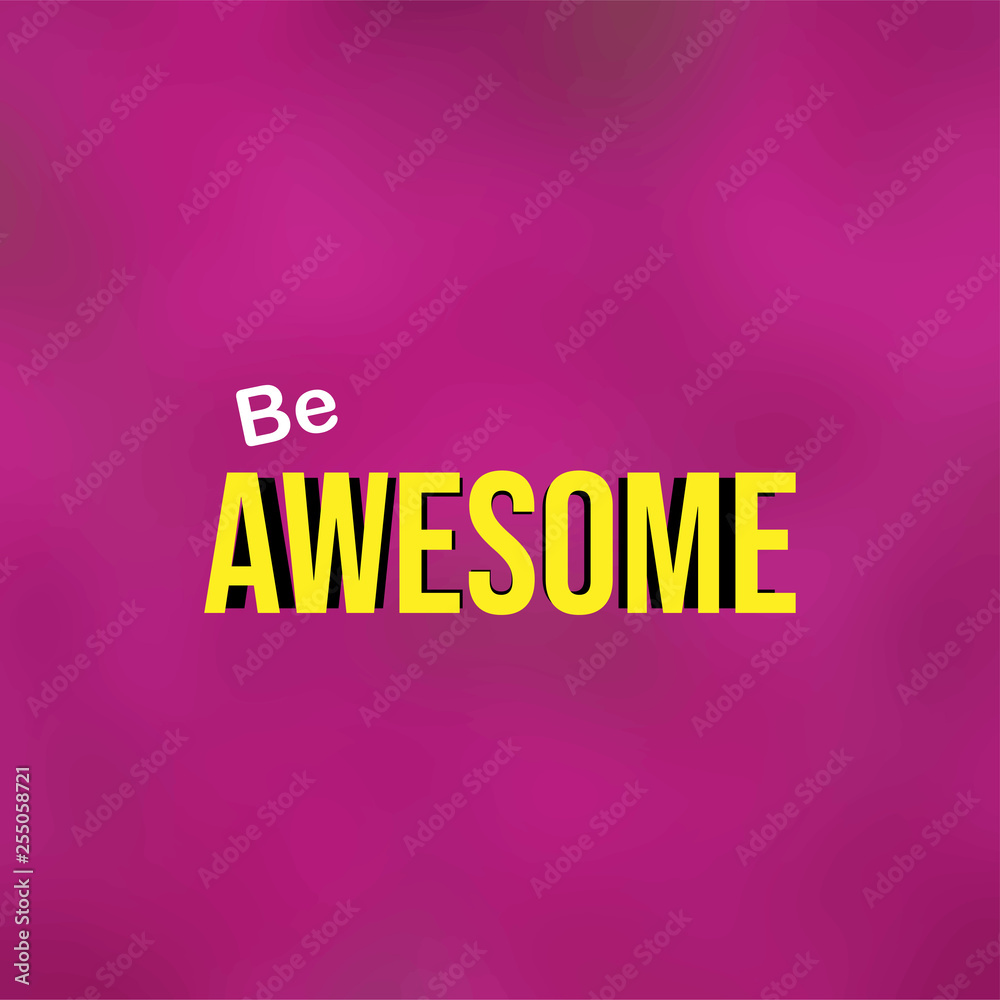 be awesome. Life quote with modern background vector