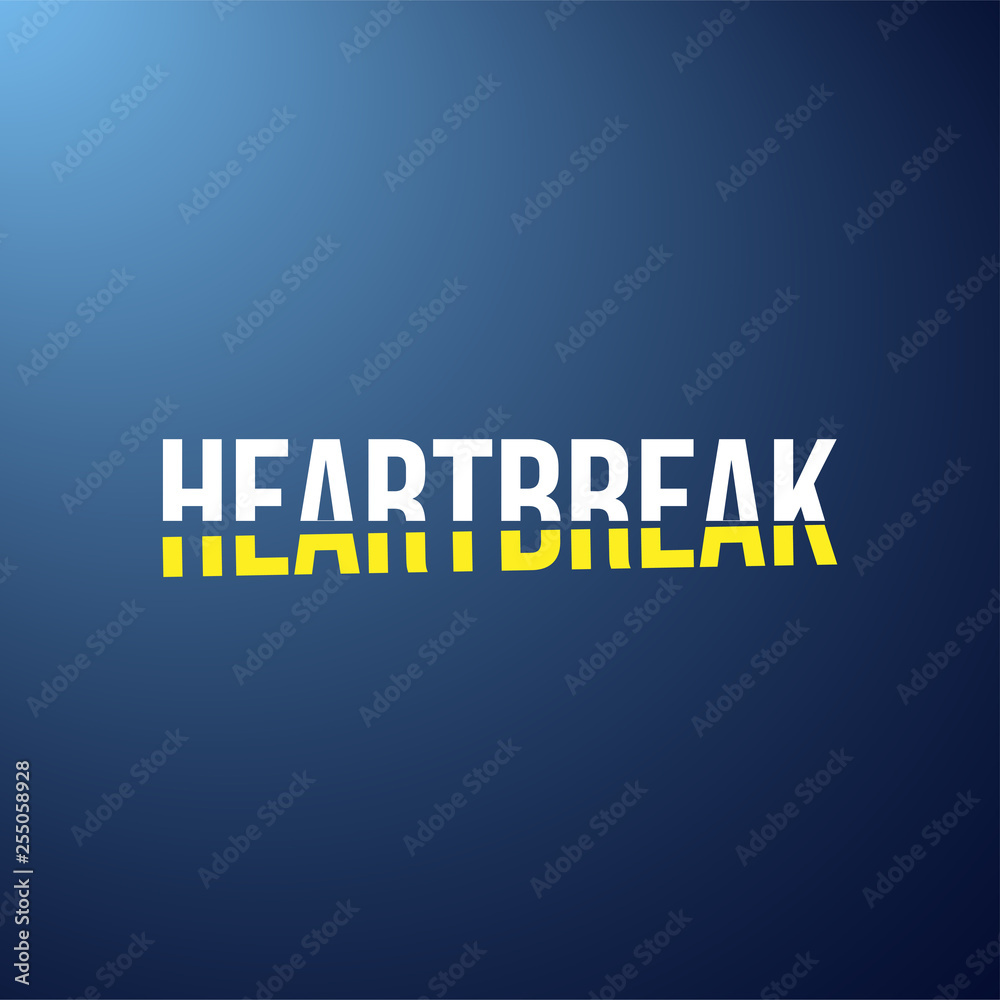 heartbreaks. Love quote with modern background vector heartbreaks. Love quote with modern background vector