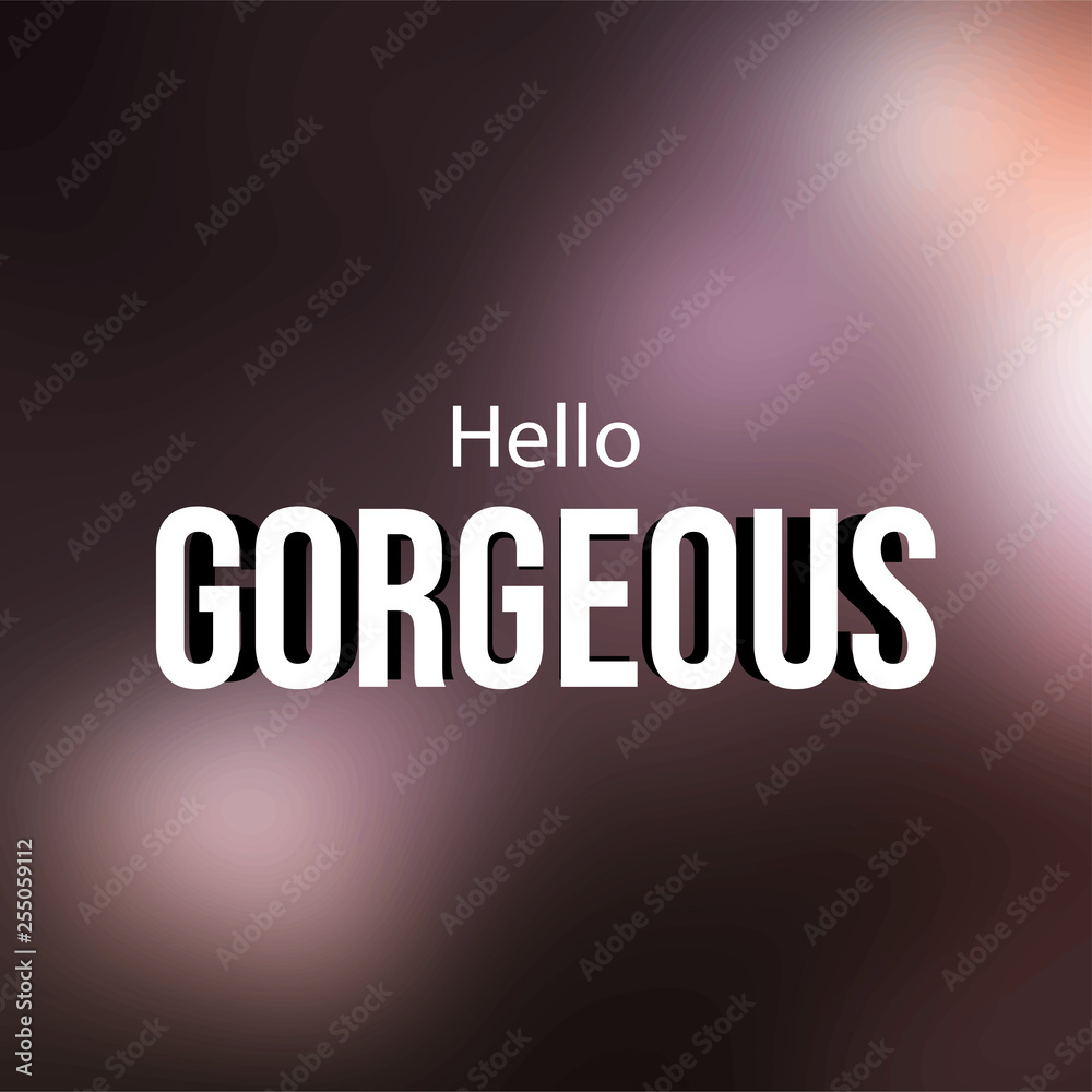 Fototapeta premium hello gorgeous. Love quote with modern background vector