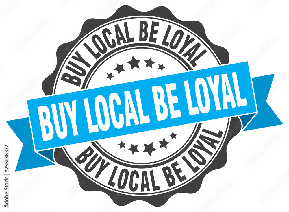 buy local be loyal stamp. sign. seal