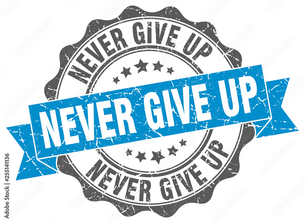 Obraz premium never give up stamp. sign. seal