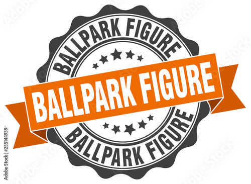 ballpark figure stamp. sign. seal