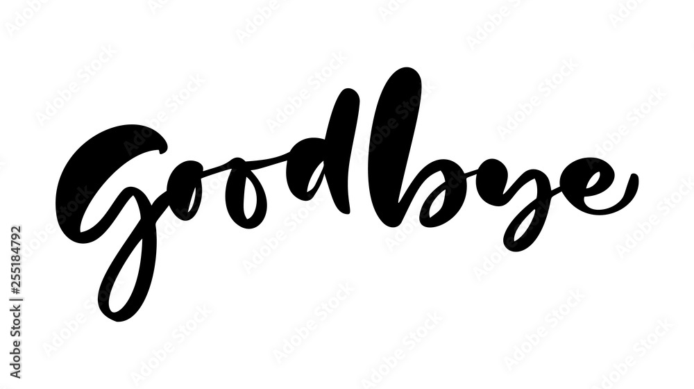 Good Bye handwritten calligraphy lettering modern brush painted letters. Vector illustration. Template for poster, flyer, greeting card, invitation and various design products Good Bye handwritten calligraphy lettering modern brush painted letters. Vector illustration. Template for poster, flyer, greeting card, invitation and various design products
