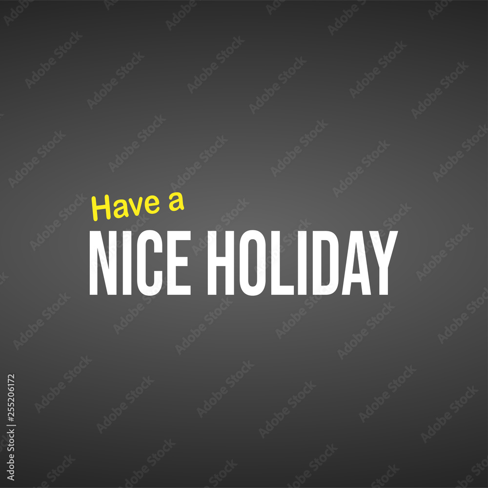 Have a nice holiday. Life quote with modern background vector