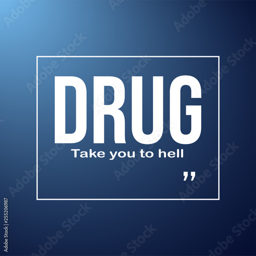 Drugs take you to hell. Motivation quote with modern background vector