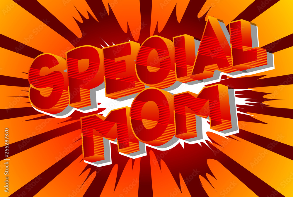 Special Mom - Vector illustrated comic book style phrase on abstract background. Special Mom - Vector illustrated comic book style phrase on abstract background.
