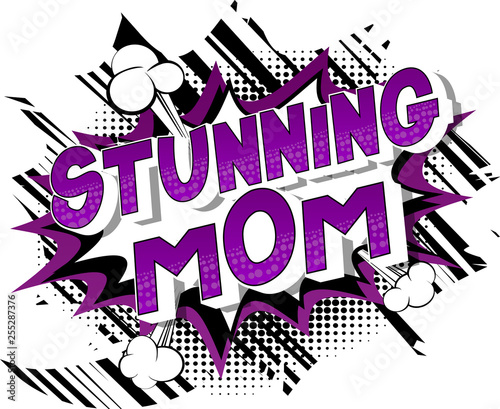 Stunning Mom - Vector illustrated comic book style phrase on abstract background.