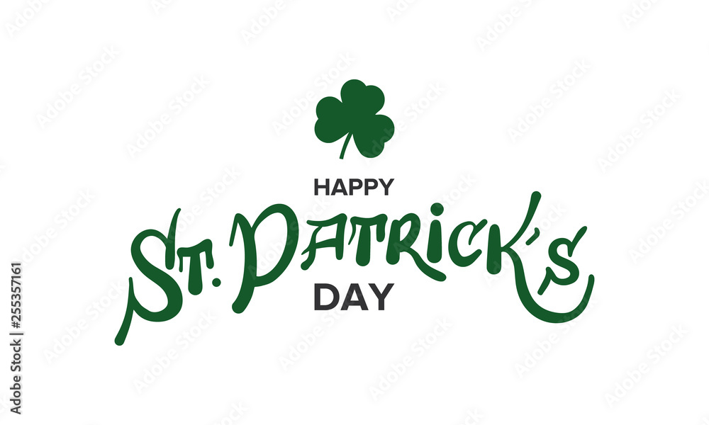 Happy Saint Patrick's Day lettering typography with cloverleaf decor. Ireland traditional holiday. Party poster, banner, greeting card or background. Vector illustration 