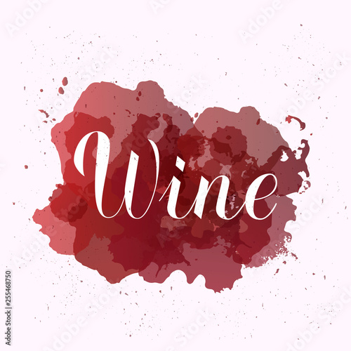 Wine calligraphy lettering  on red stains with sprays around. Vector illustration. Template for bar, restaurant, winery decorations. Perfect for menu, banner, poster, label, tag, logo, etc.