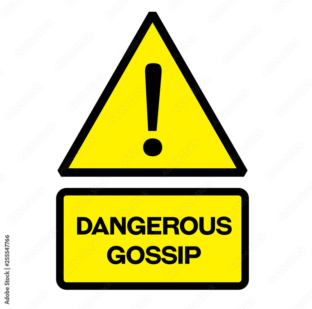 Dangerous gossip warning sign Dangerous gossip warning sign