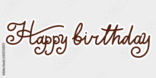 Happy Birthday text. Hand drawn lettering. Grunge Element. Typography Brush. Illustration for banner  poster and greeting card.