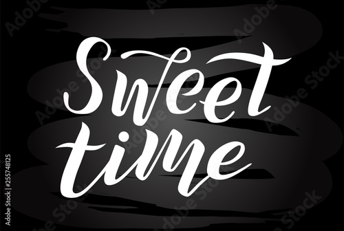 Sweet time white lettering text on chalkboard background. Romantic love print. Handmade brush calligraphy vector illustration. Sweet vector design for poster, logo, card, banner, postcard and print.