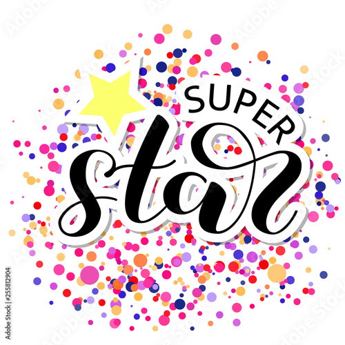 Super Star brush lettering with colorful confetti. Vector illustration for clothes