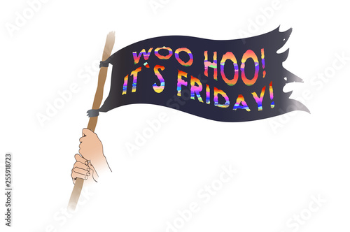 Woo hoo it`s friday funny illustration. Hands holds flag Woo hoo it`s friday. photo