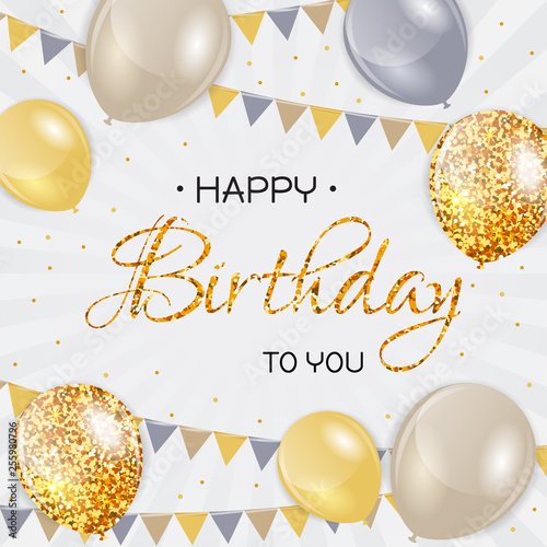 Happy birthday vector illustration. Golden balloons. Card with glitter realistic  balloons. Happy birthday to you card on white background