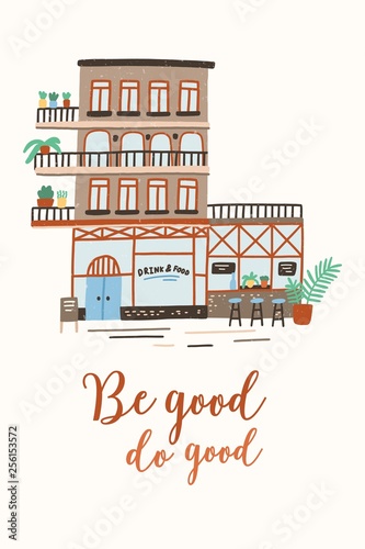 Postcard or poster template with shop, store or cafe building on street of city or town and Be Good Do Good inspirational slogan handwritten with cursive calligraphic font