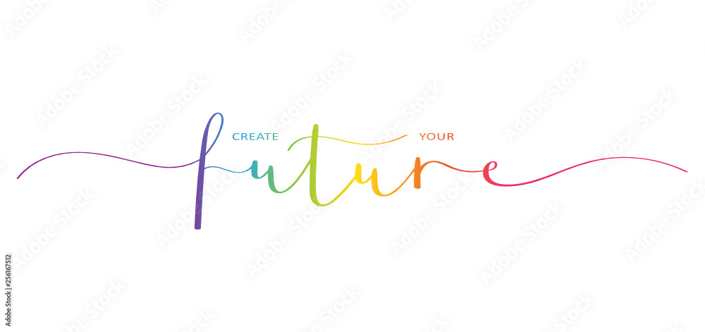 CREATE YOUR FUTURE brush calligraphy banner CREATE YOUR FUTURE brush calligraphy banner