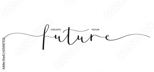 CREATE YOUR FUTURE brush calligraphy banner