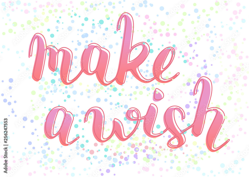 Make a wish phrase to congratulate with birthday, hand-written lettering with outline, script calligraphy, pink sign with confetti without background, vector art for greeting card