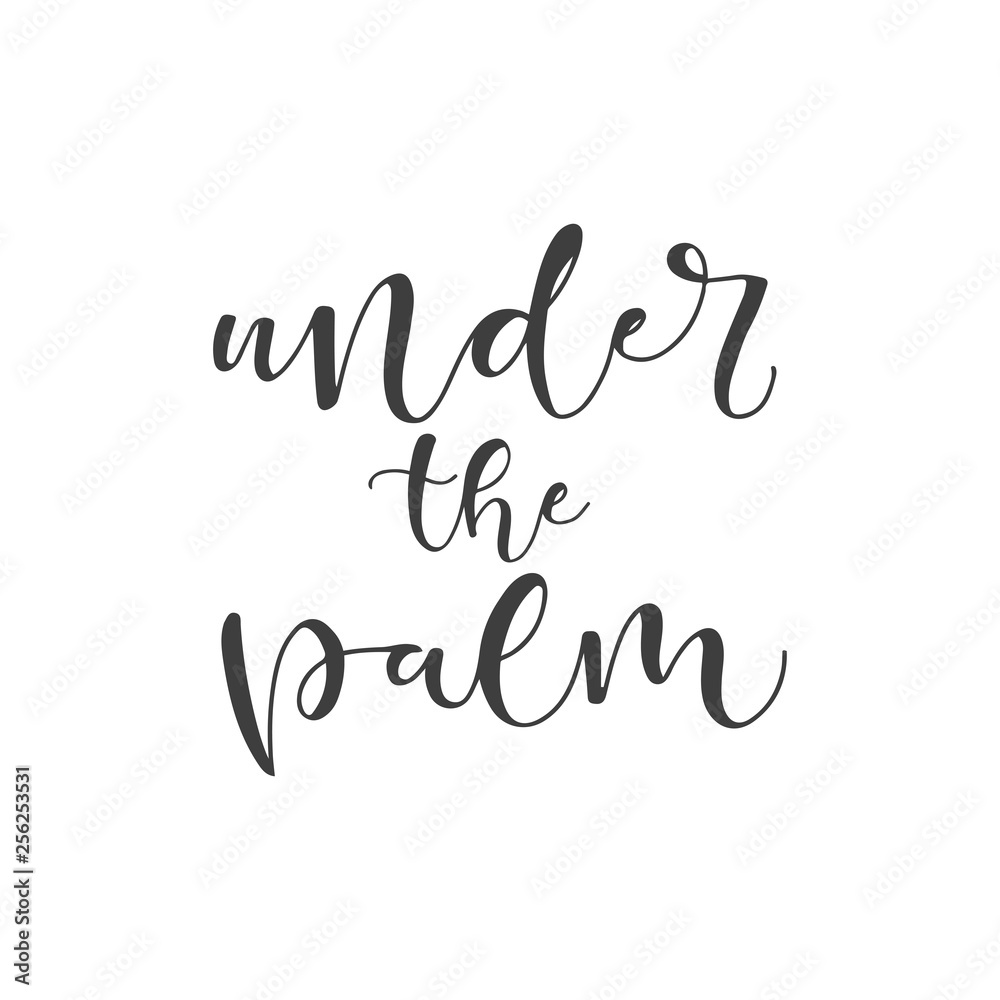 Lettering with phrase Under the palm. Vector illustration. Lettering with phrase Under the palm. Vector illustration.