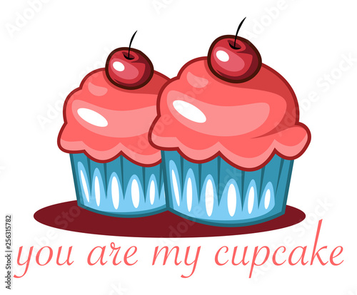 You are my cupcake, vector color illustration.