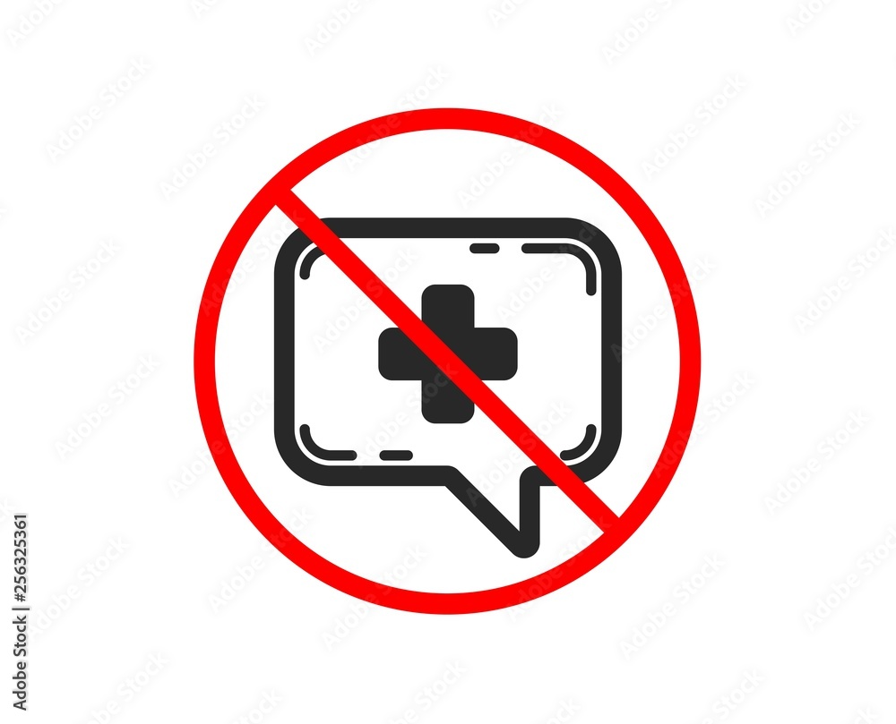 No or Stop. Medicine chat icon. Medical help sign. Prohibited ban stop symbol. No medical chat icon. Vector No or Stop. Medicine chat icon. Medical help sign. Prohibited ban stop symbol. No medical chat icon. Vector