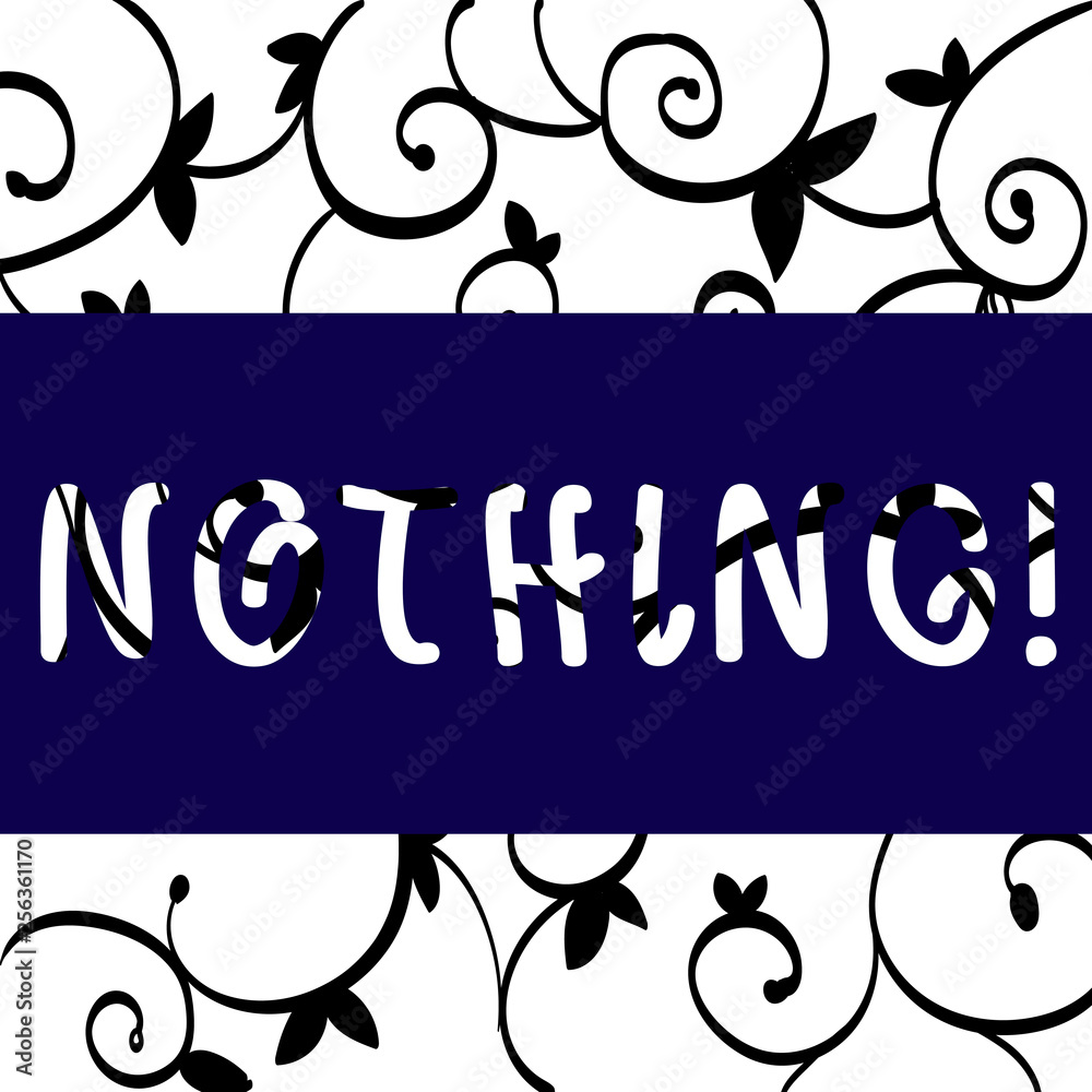 Obraz premium Conceptual hand writing showing Nothing. Concept meaning Not anything No single thing or value Absence of progress Blank Black Paisley Outline Pattern on Ironwork Grill Design Idea
