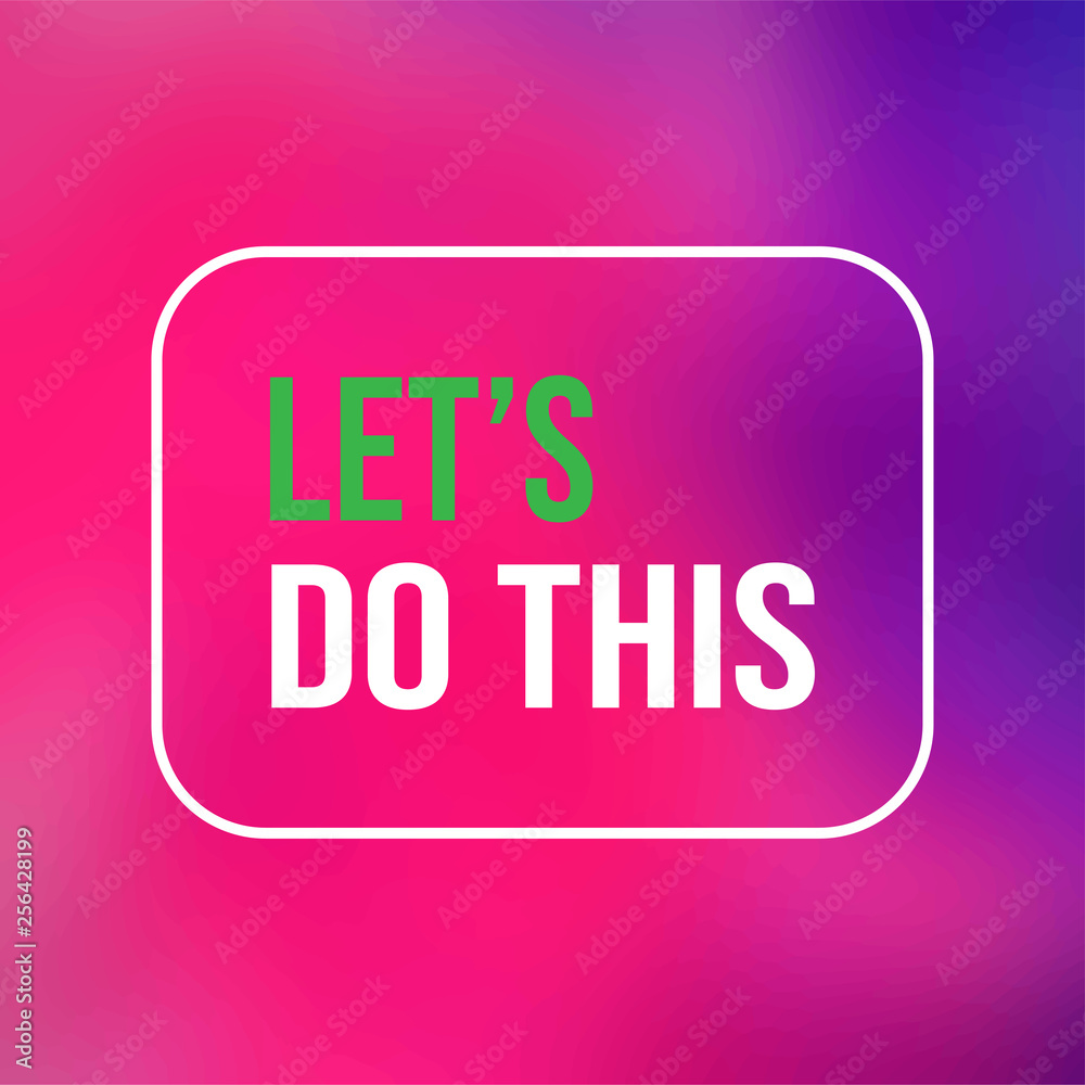 let's do this. Life quote with modern background vector let's do this. Life quote with modern background vector