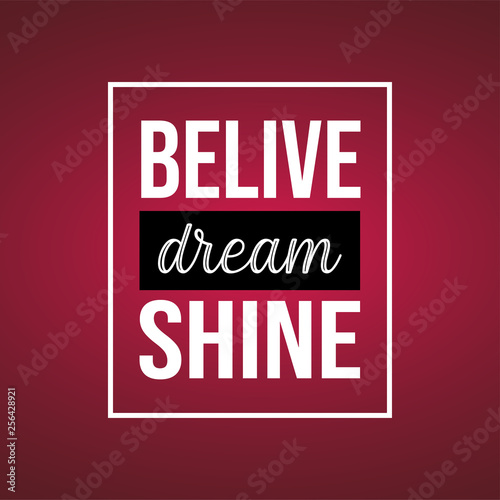 believe dream shine. Life quote with modern background vector