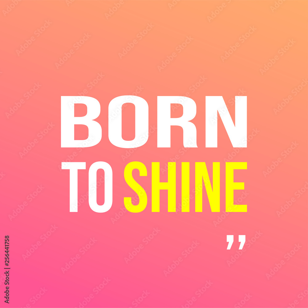 born to shine. Life quote with modern background vector