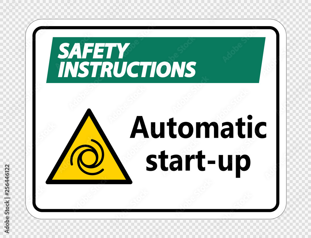 Safety instructions automatic start-up sign on transparent background Safety instructions automatic start-up sign on transparent background