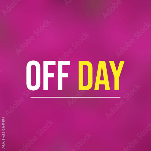 off day. Life quote with modern background vector