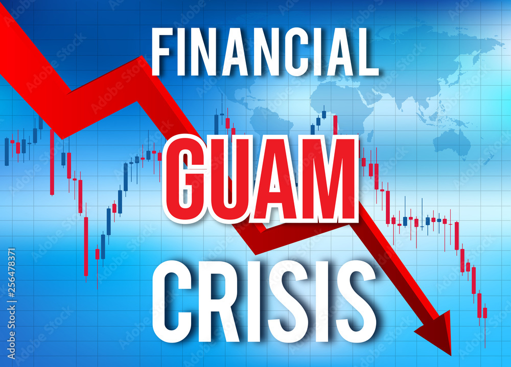 Guam Financial Crisis Economic Collapse Market Crash Global Meltdown.