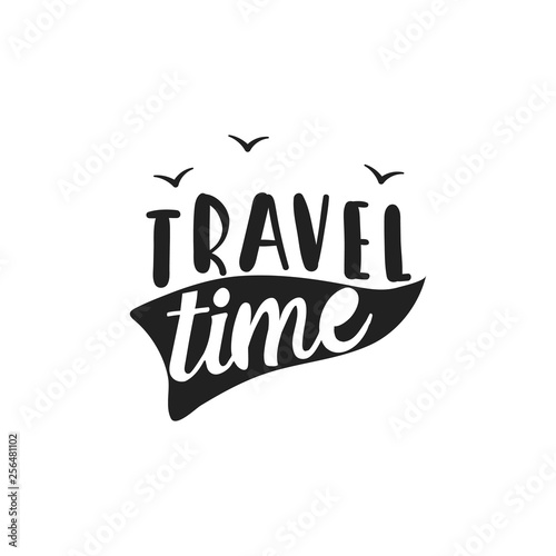 Hand drawn design with phrase - Travel Time. Summer concept. Vector illustration