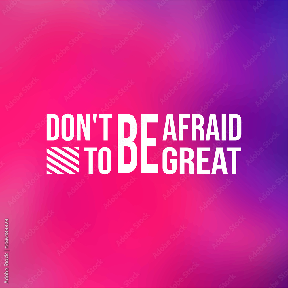 don't be afraid to be great. successful quote with modern background vector don't be afraid to be great. successful quote with modern background vector